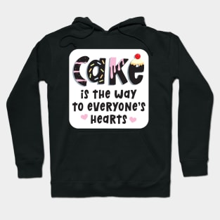 Cake is the Way to Everyone's Hearts Hoodie